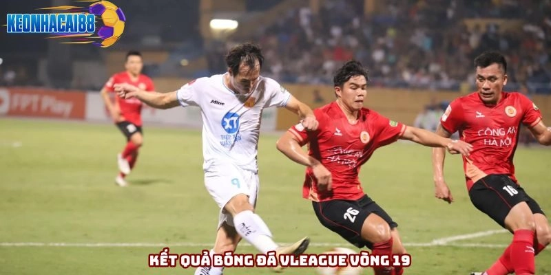 Kết quả bóng đá vleague vòng 19 chi tiết