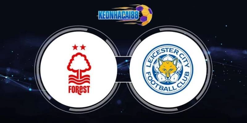 Soi kèo Nottingham Forest vs Leicester, 20h15 ngày 11/5