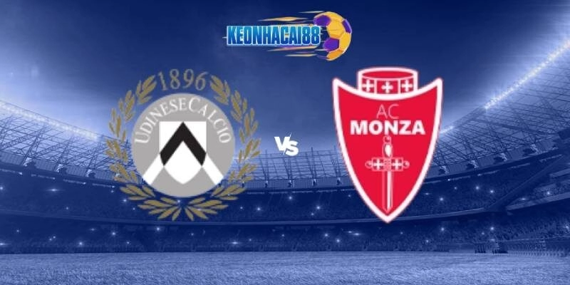 Soi kèo Udinese vs Monza, 17h30 ngày 11/5